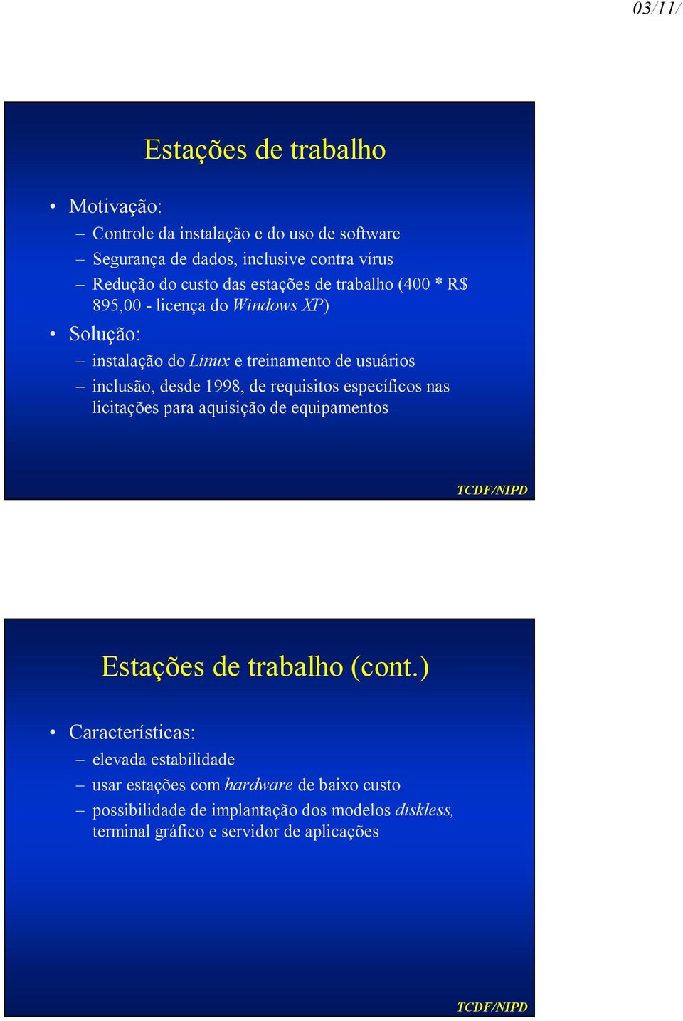 1998, de requisitos específicos nas licitações para aquisição de equipamentos Estações de trabalho (cont.