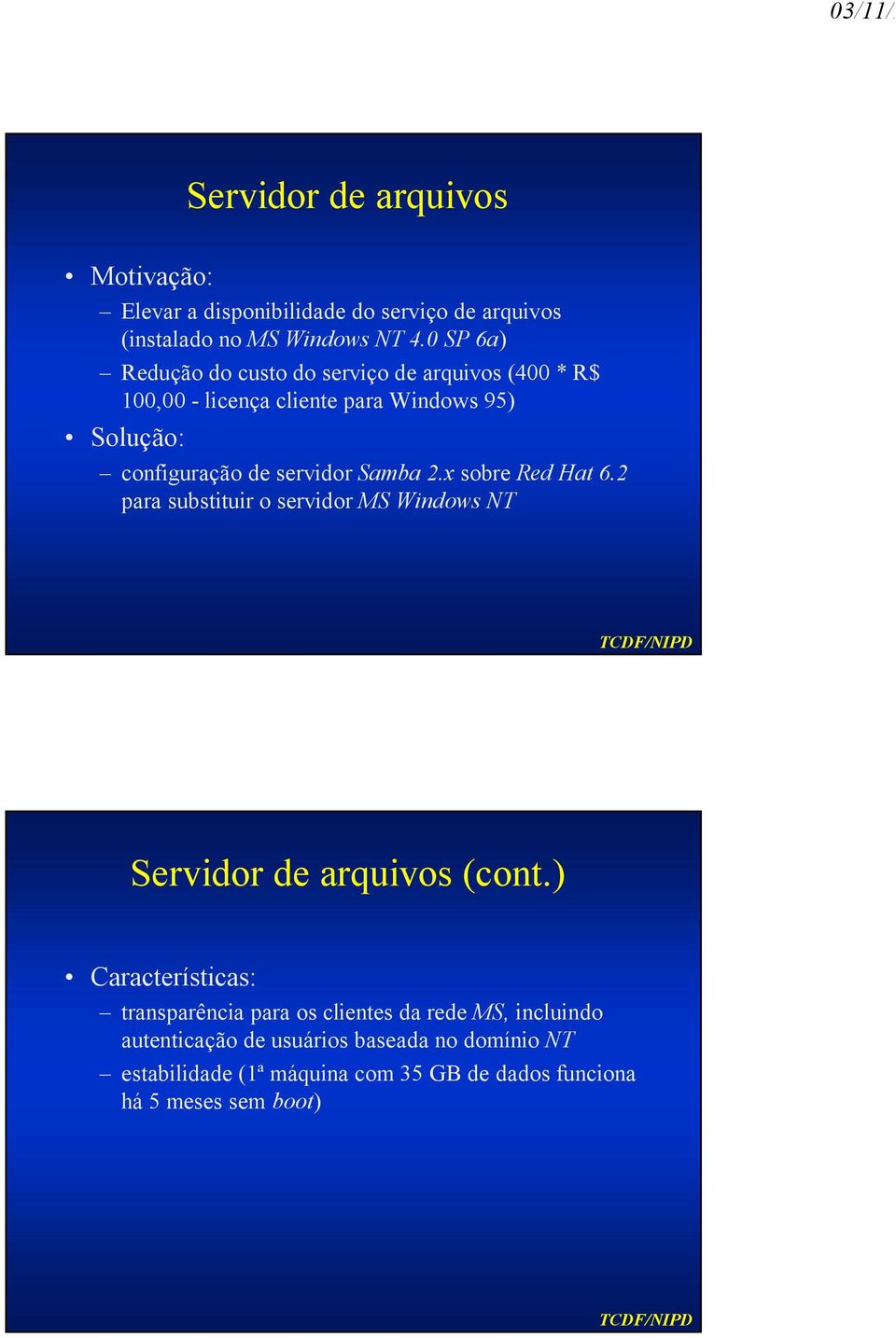 servidor Samba 2.x sobre Red Hat 6.2 para substituir o servidor MS Windows NT Servidor de arquivos (cont.