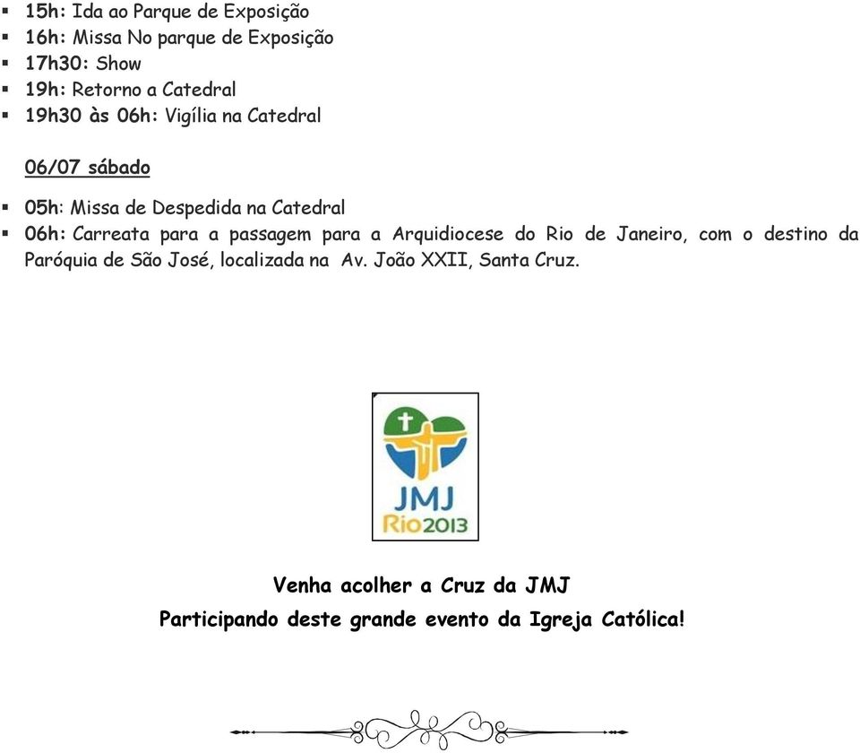 passagem para a Arquidiocese do Rio de Janeiro, com o destino da Paróquia de São José, localizada na Av.