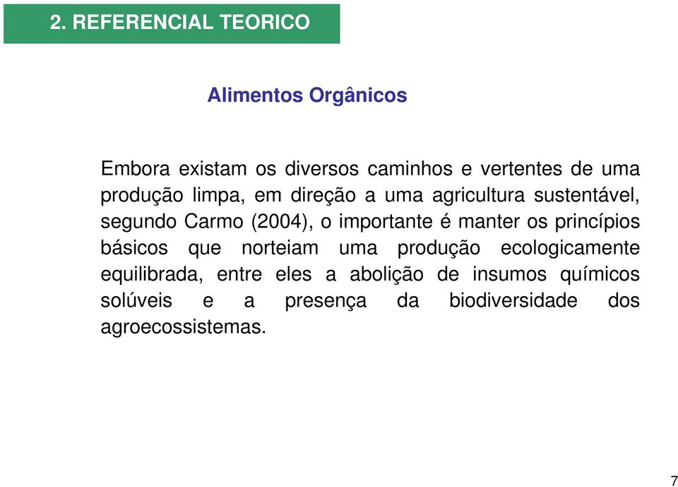 importante é manter os princípios básicos que norteiam uma produção ecologicamente equilibrada,