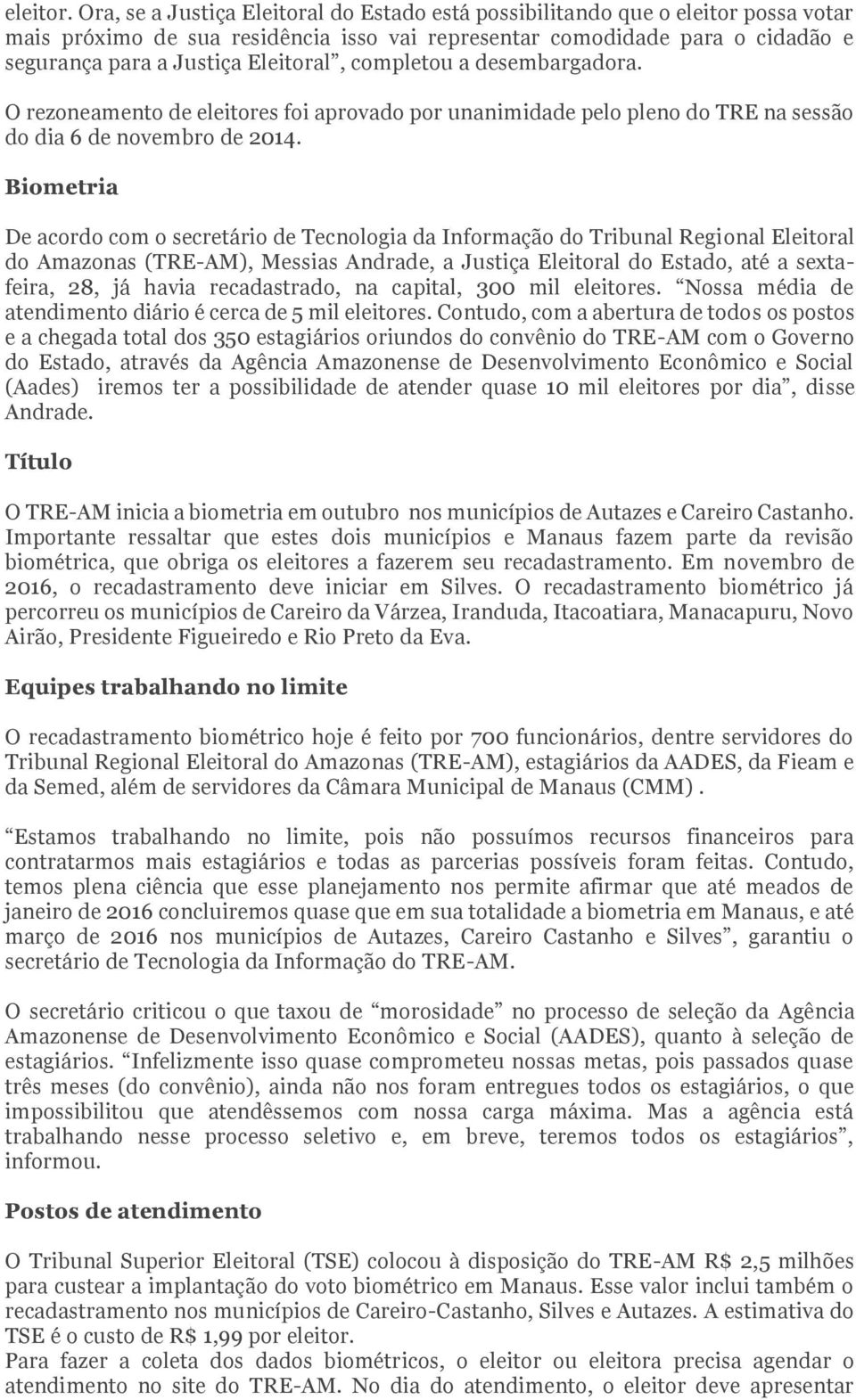 completou a desembargadora. O rezoneamento de eleitores foi aprovado por unanimidade pelo pleno do TRE na sessão do dia 6 de novembro de 2014.