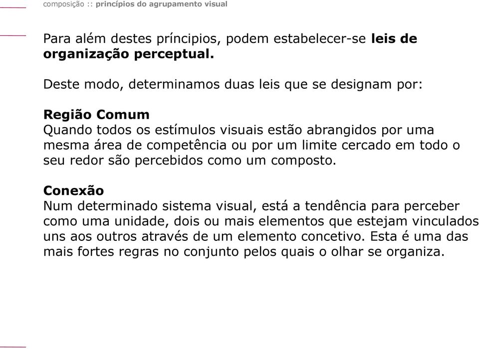 competência ou por um limite cercado em todo o seu redor são percebidos como um composto.