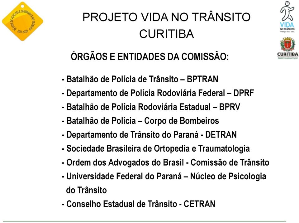 Departamento de Trânsito do Paraná - DETRAN - Sociedade Brasileira de Ortopedia e Traumatologia - Ordem dos Advogados do