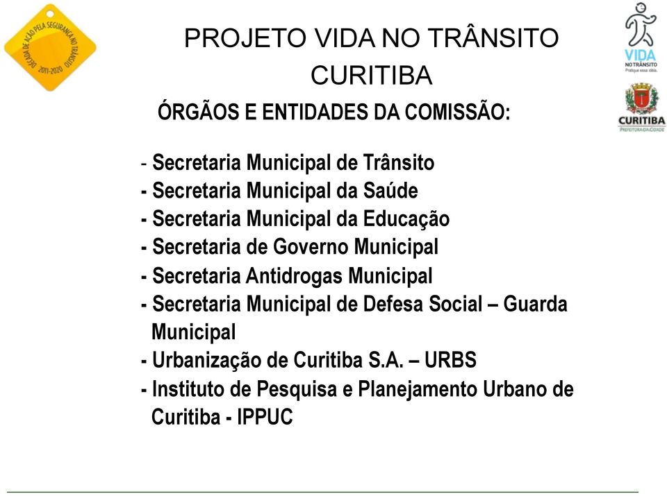 Governo Municipal - Secretaria Antidrogas Municipal - Secretaria Municipal de Defesa Social Guarda
