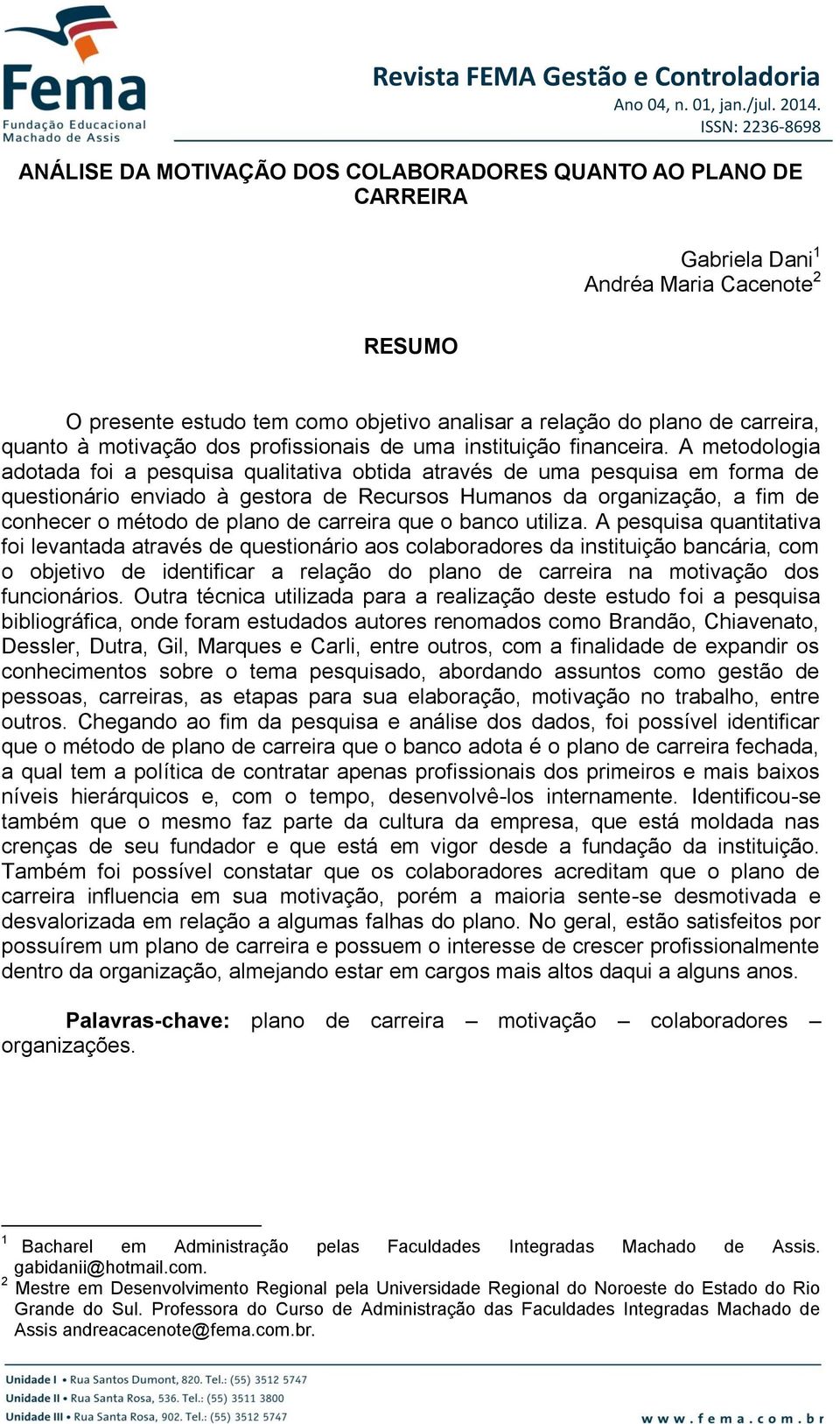 motivação dos profissionais de uma instituição financeira.