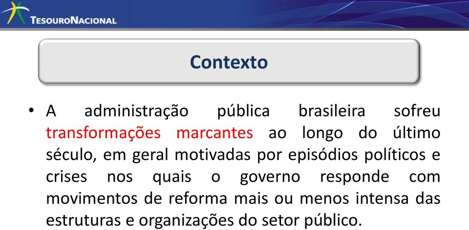 políticos e crises nos quais o governo responde com movimentos de