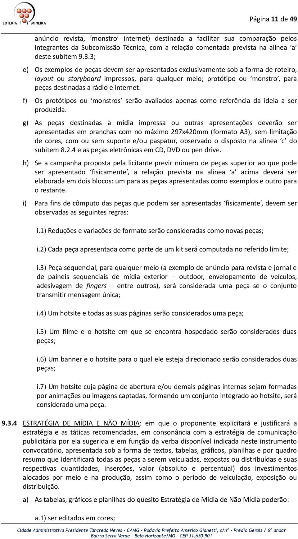 internet. f) Os protótipos ou monstros serão avaliados apenas como referência da ideia a ser produzida.