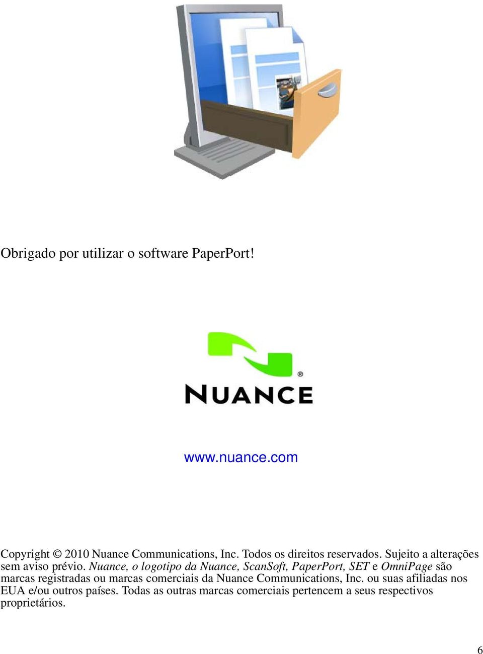 Nuance, o logotipo da Nuance, ScanSoft, PaperPort, SET e OmniPage são marcas registradas ou marcas comerciais