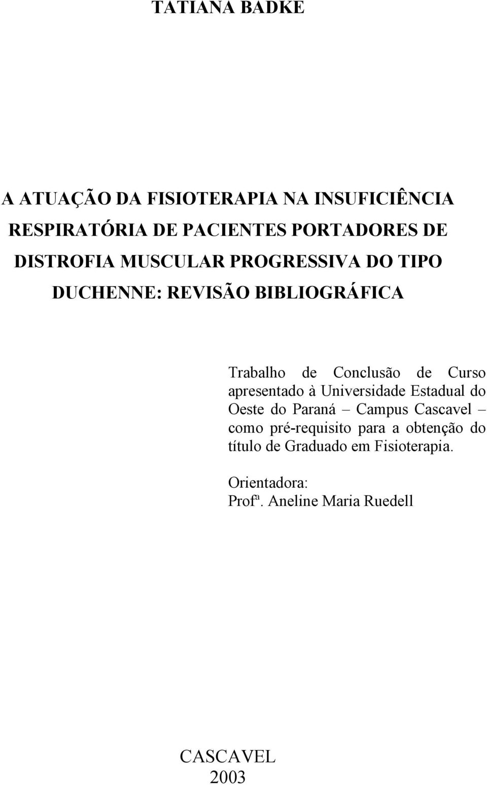 Curso apresentado à Universidade Estadual do Oeste do Paraná Campus Cascavel como pré-requisito