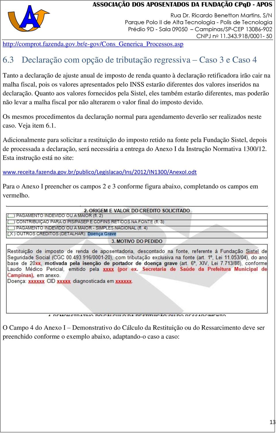 apresentados pelo INSS estarão diferentes dos valores inseridos na declaração.