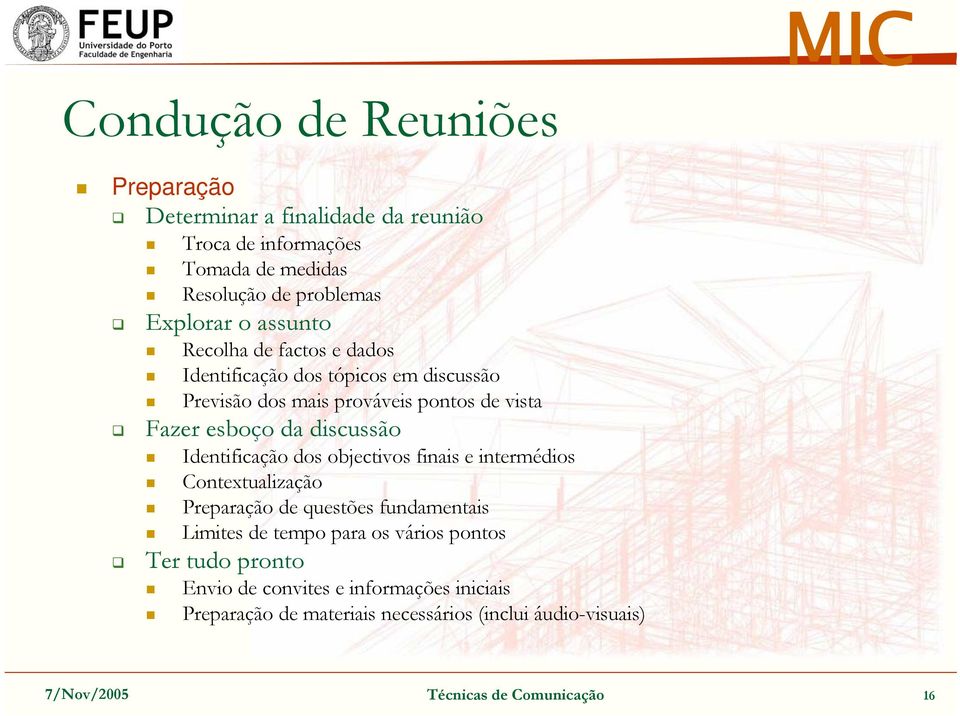 Identificação dos objectivos finais e intermédios Contextualização Preparação de questões fundamentais Limites de tempo para os vários pontos