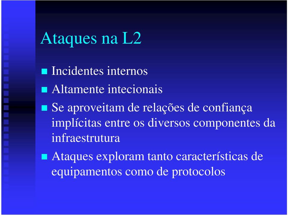 os diversos componentes da infraestrutura Ataques