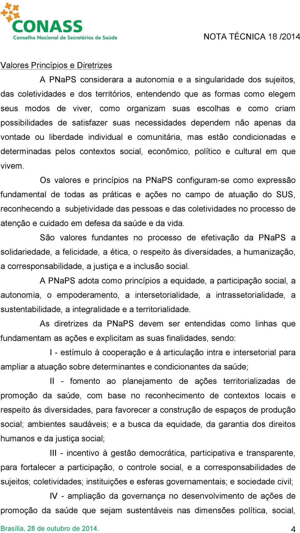 contextos social, econômico, político e cultural em que vivem.