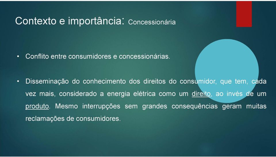 Disseminação do conhecimento dos direitos do consumidor, que tem, cada vez mais,