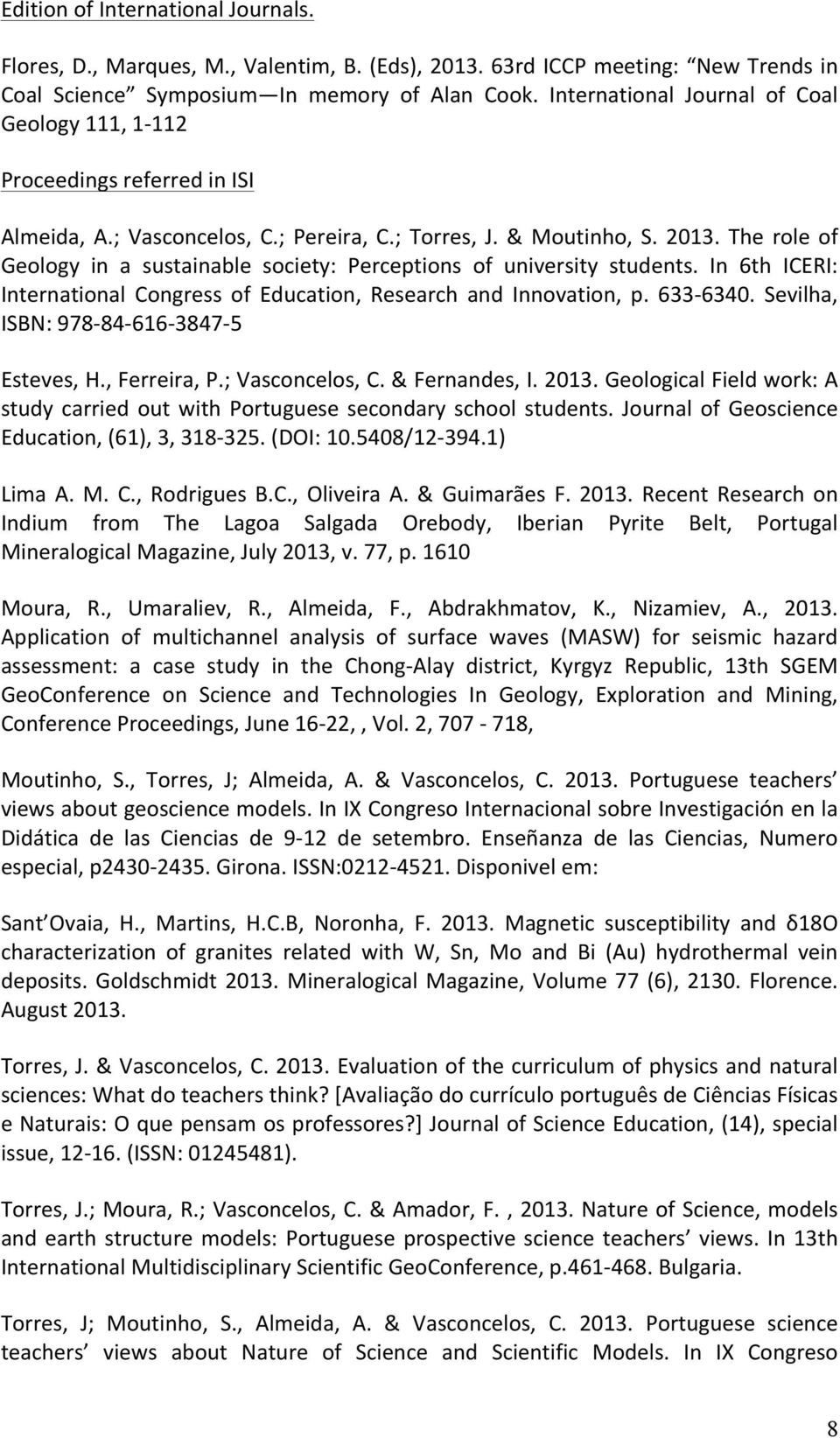 The role of Geology in a sustainable society: Perceptions of university students. In 6th ICERI: International Congress of Education, Research and Innovation, p. 633-6340.