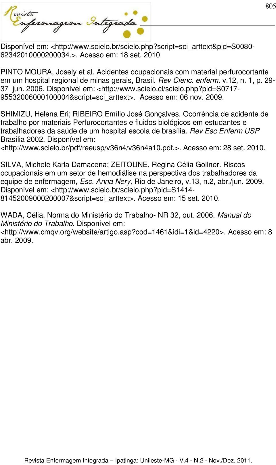 pid=s0717-95532006000100004&script=sci_arttext>. Acesso em: 06 nov. 2009. SHIMIZU, Helena Eri; RIBEIRO Emílio José Gonçalves.