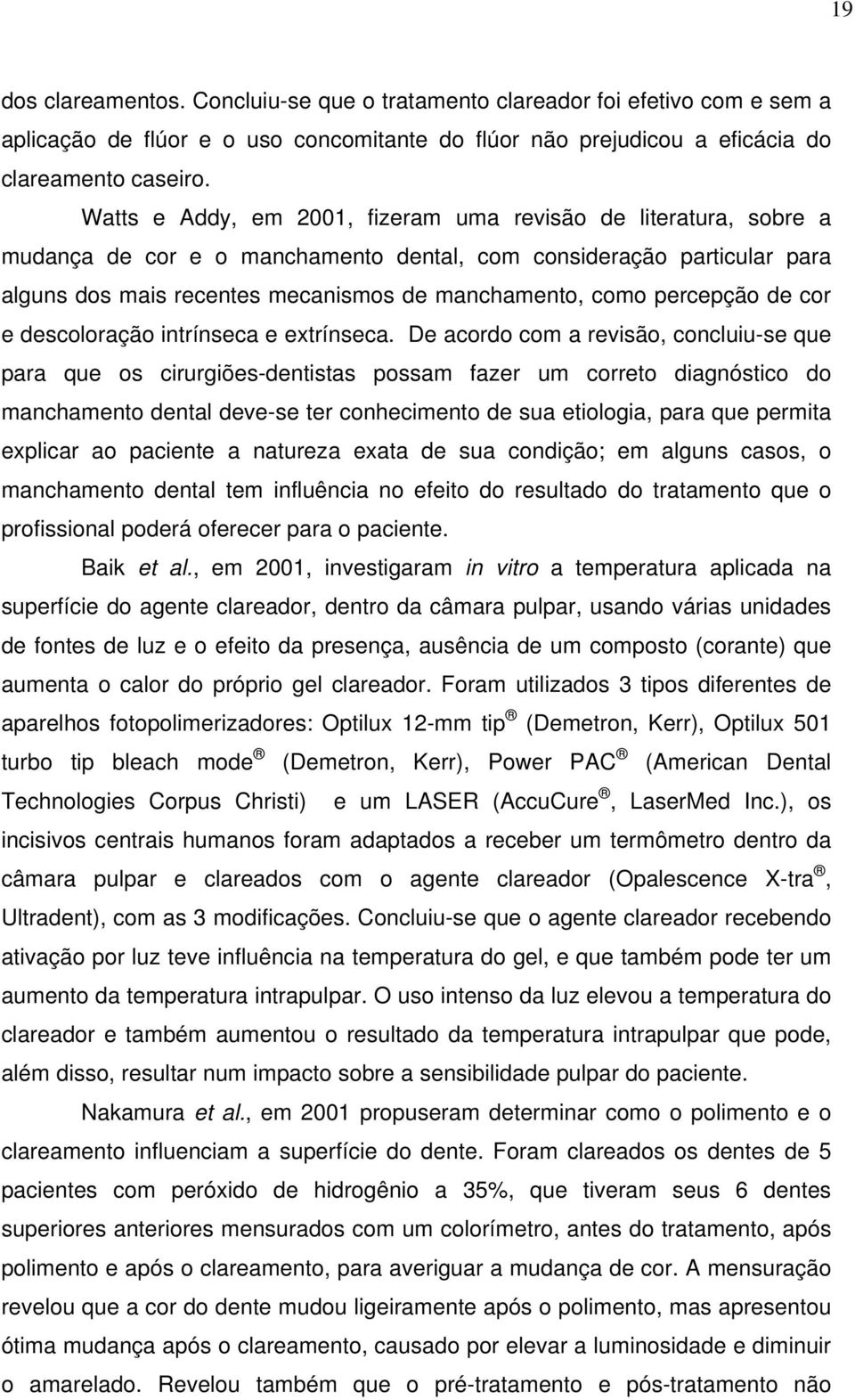 percepção de cor e descoloração intrínseca e extrínseca.