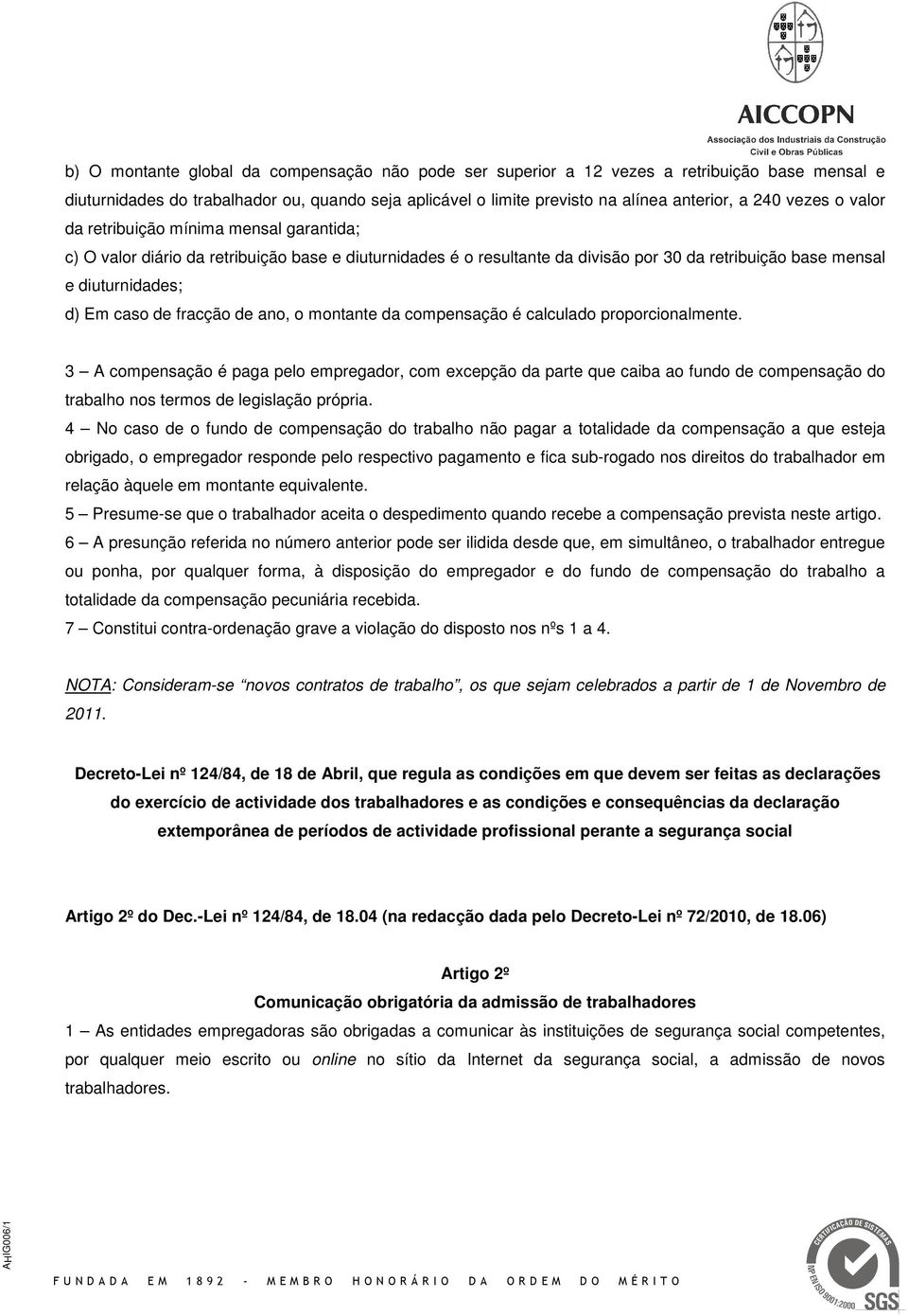 fracção de ano, o montante da compensação é calculado proporcionalmente.