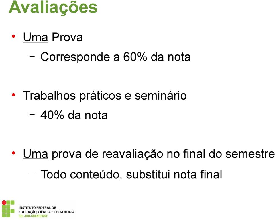 nota Uma prova de reavaliação no final do