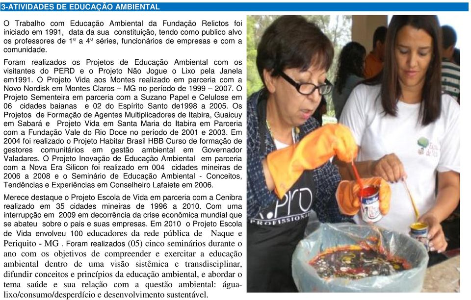 O Projeto Vida aos Montes realizado em parceria com a Novo Nordisk em Montes Claros MG no período de 1999 2007.