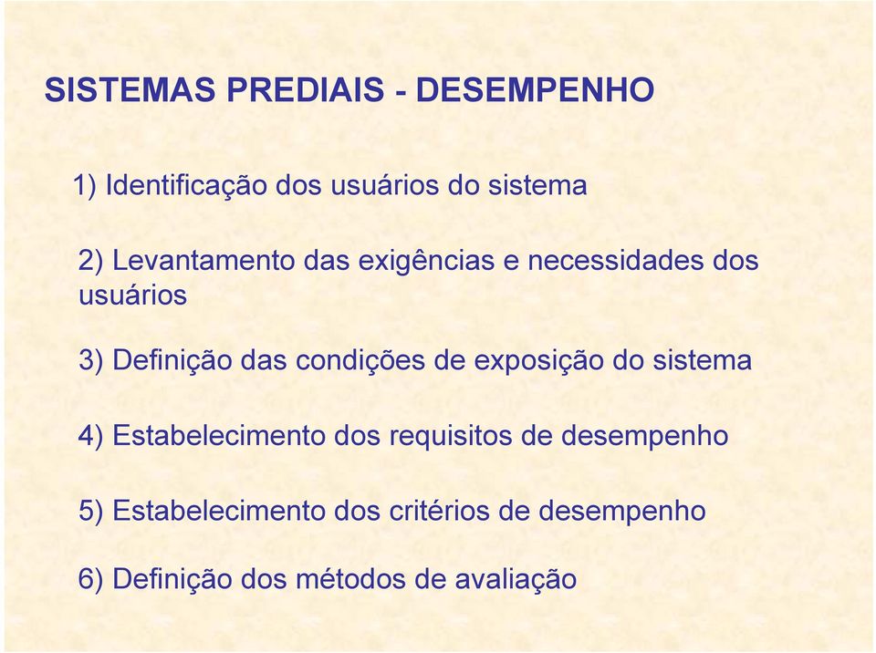 condições de exposição do sistema 4) Estabelecimento dos requisitos de