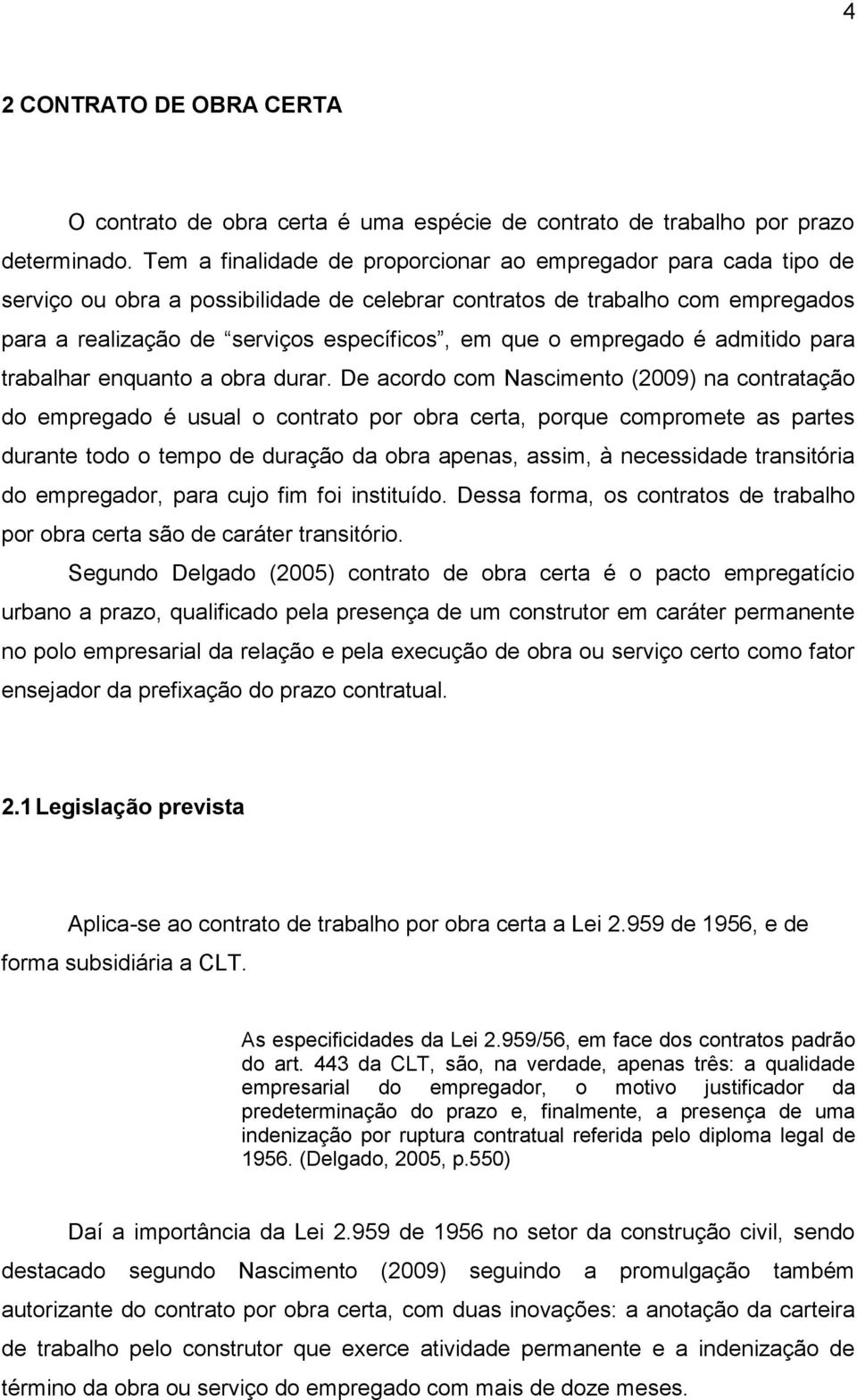 empregado é admitido para trabalhar enquanto a obra durar.