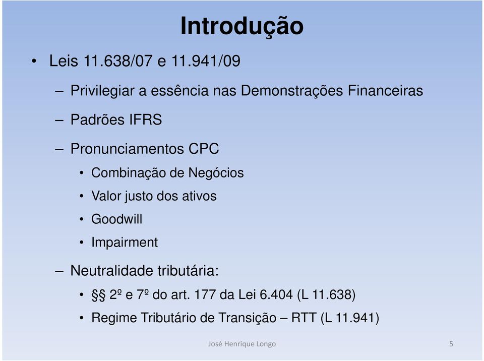 IFRS Pronunciamentos CPC Combinação de Negócios Valor justo dos ativos Goodwill