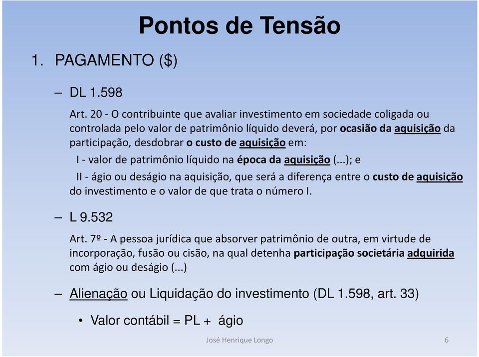 aquisição em: I -valor de patrimônio líquido na época da aquisição(.