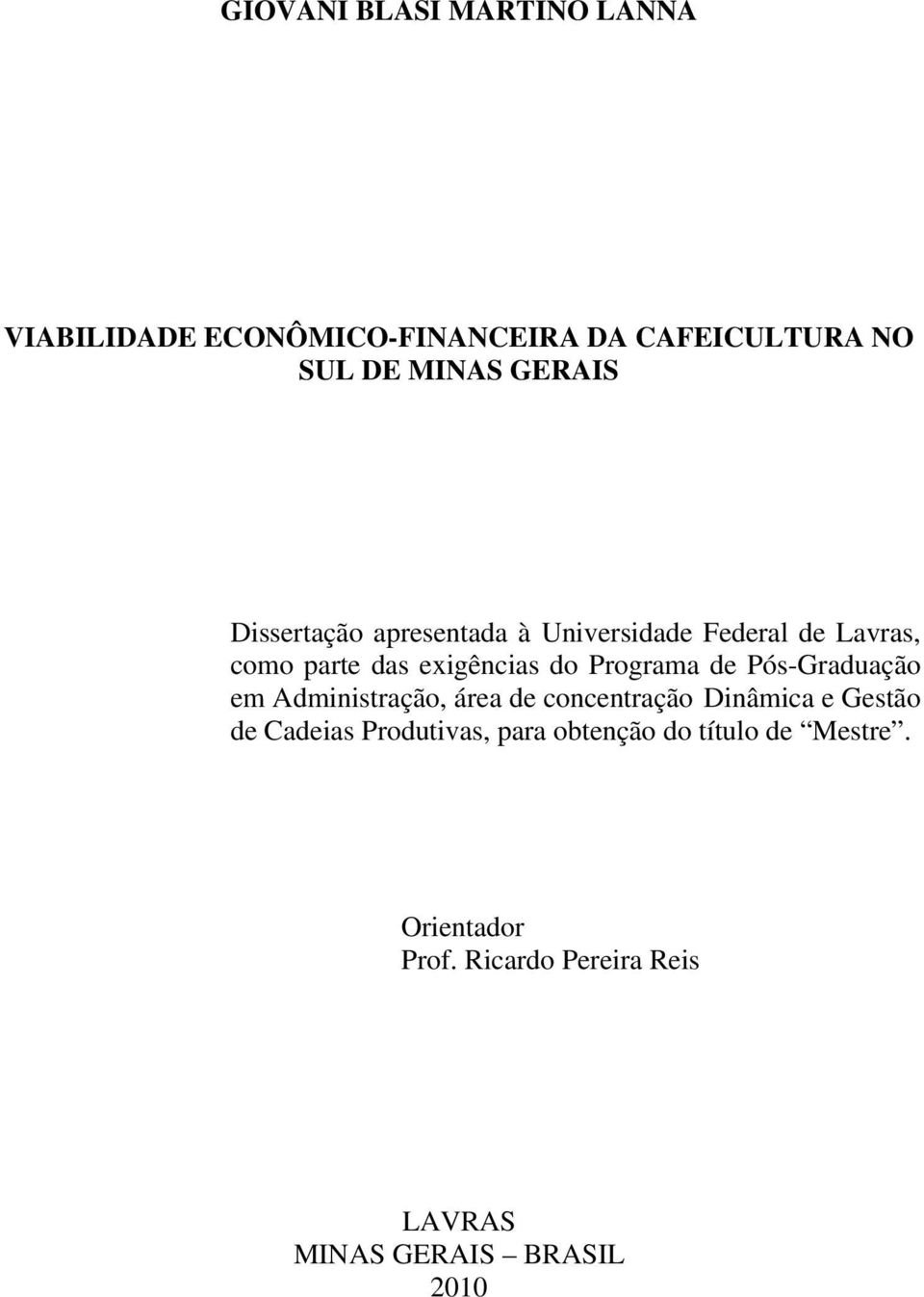 Pós-Graduação em Administração, área de concentração Dinâmica e Gestão de Cadeias Produtivas, para