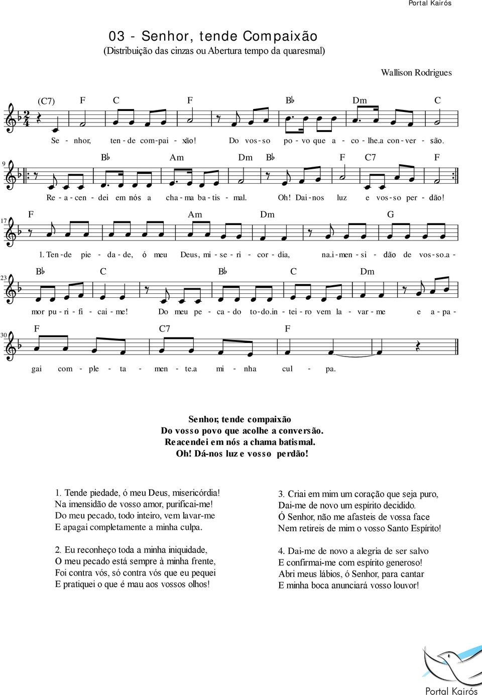 a mi nha cu Senhor, ten compaixão o vosso povo que acohe a conversão Reaceni em nós a chama batisma. Oh! ános uz e vosso perdão! 1. Ten pieda, ó meu eus, misericórdia!