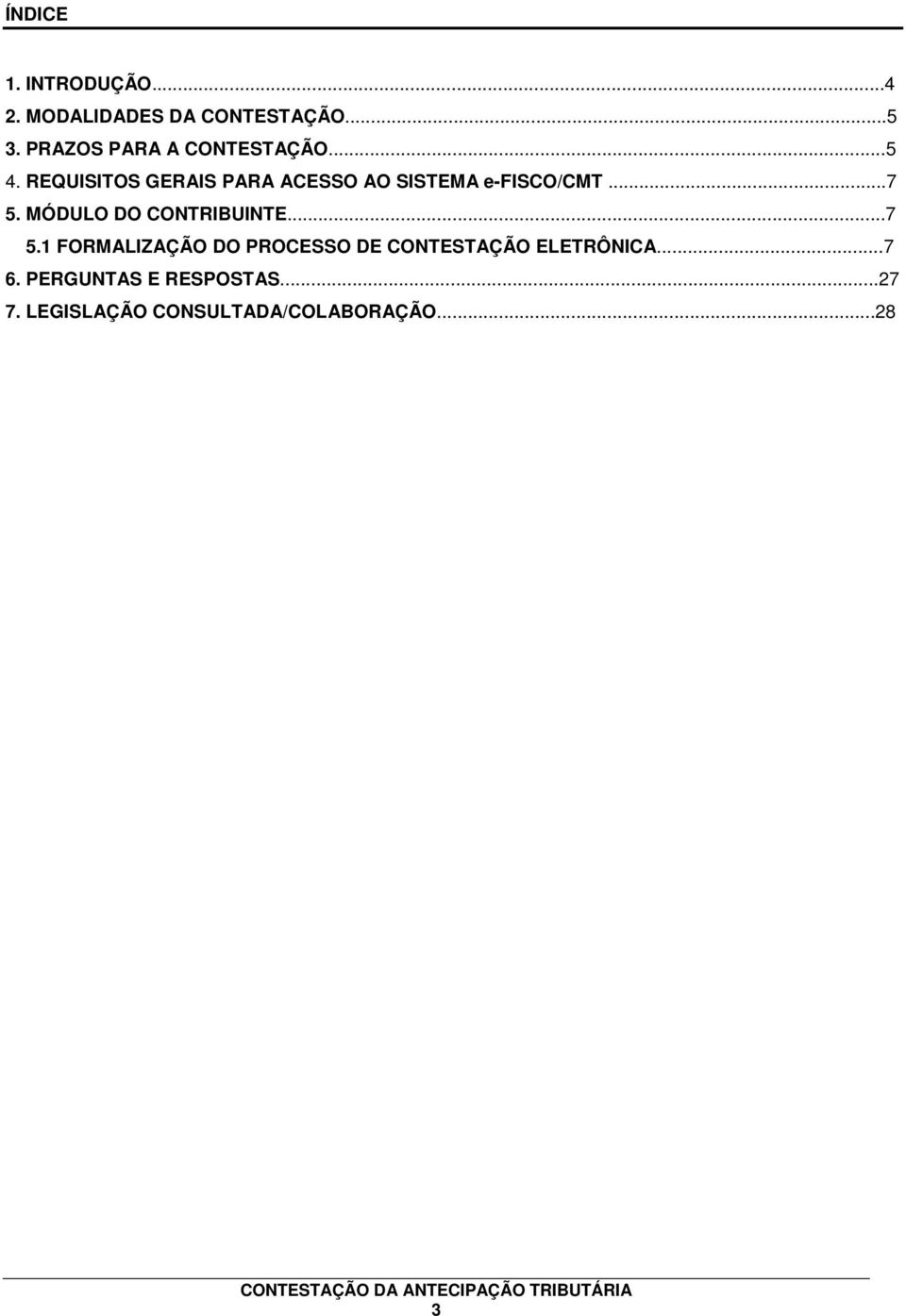 REQUISITOS GERAIS PARA ACESSO AO SISTEMA e-fisco/cmt...7 5.