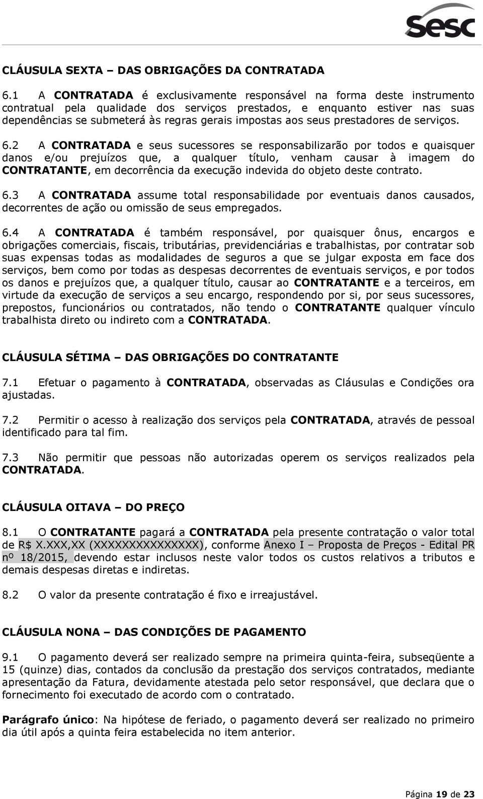 impostas aos seus prestadores de serviços. 6.