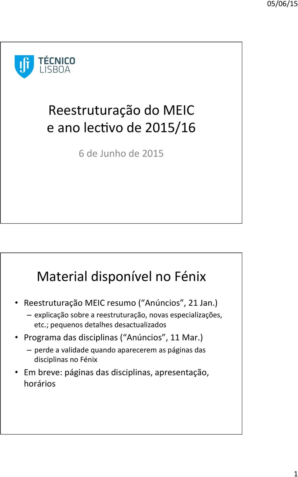 ) explicação sobre a reestruturação, novas especializações, etc.