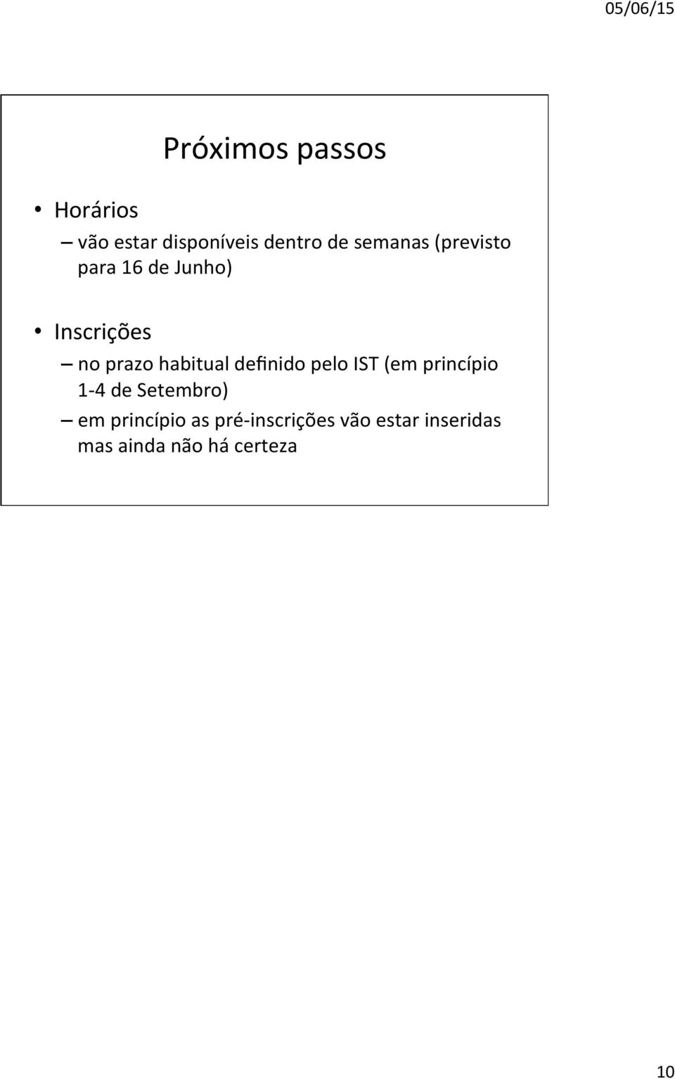 habitual definido pelo IST (em princípio 1-4 de Setembro) em