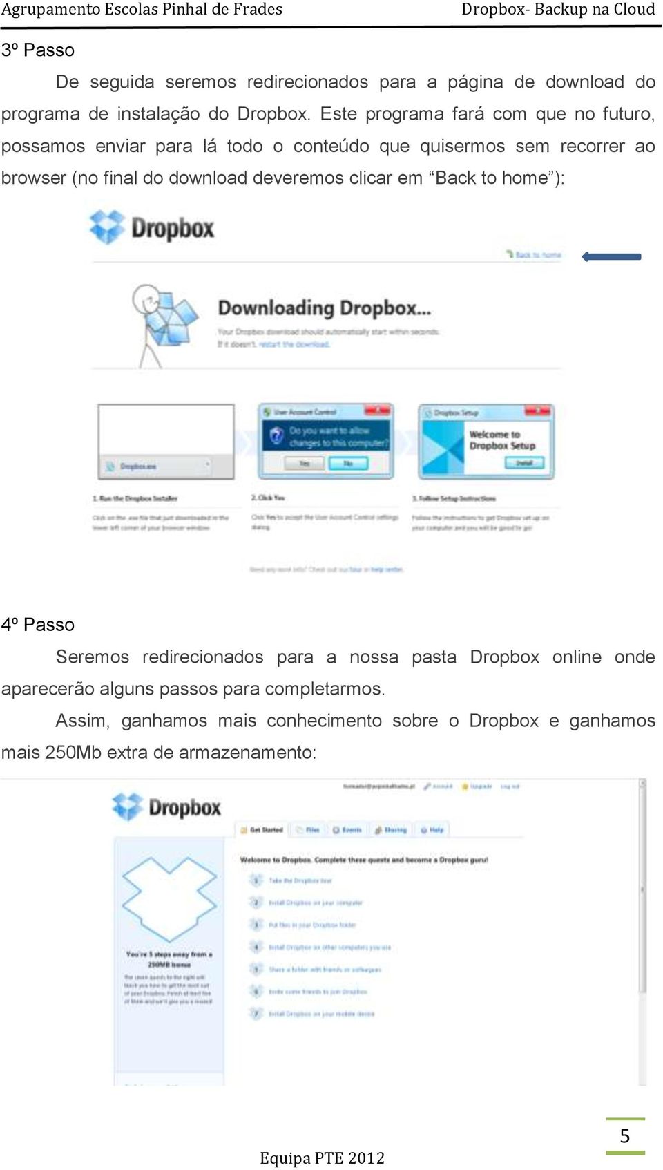 final do download deveremos clicar em Back to home ): 4º Passo Seremos redirecionados para a nossa pasta Dropbox online