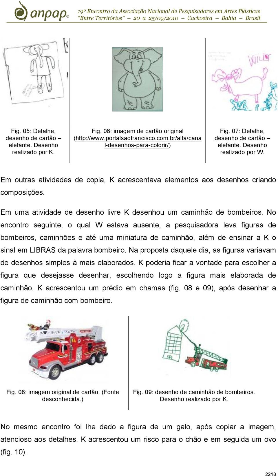 Em uma atividade de desenho livre K desenhou um caminhão de bombeiros.