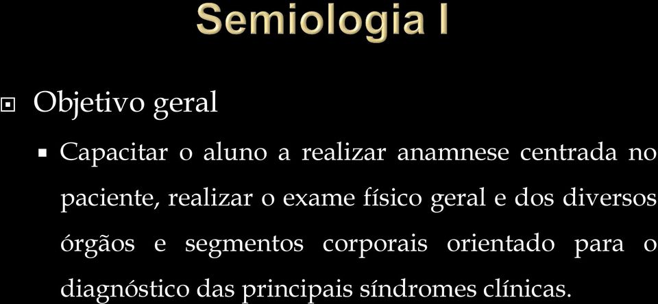 e dos diversos órgãos e segmentos corporais