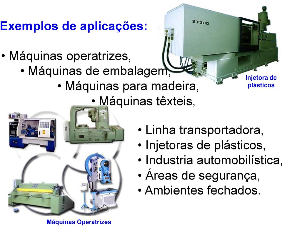 plásticos Linha transportadora, Injetoras de plásticos, Industria