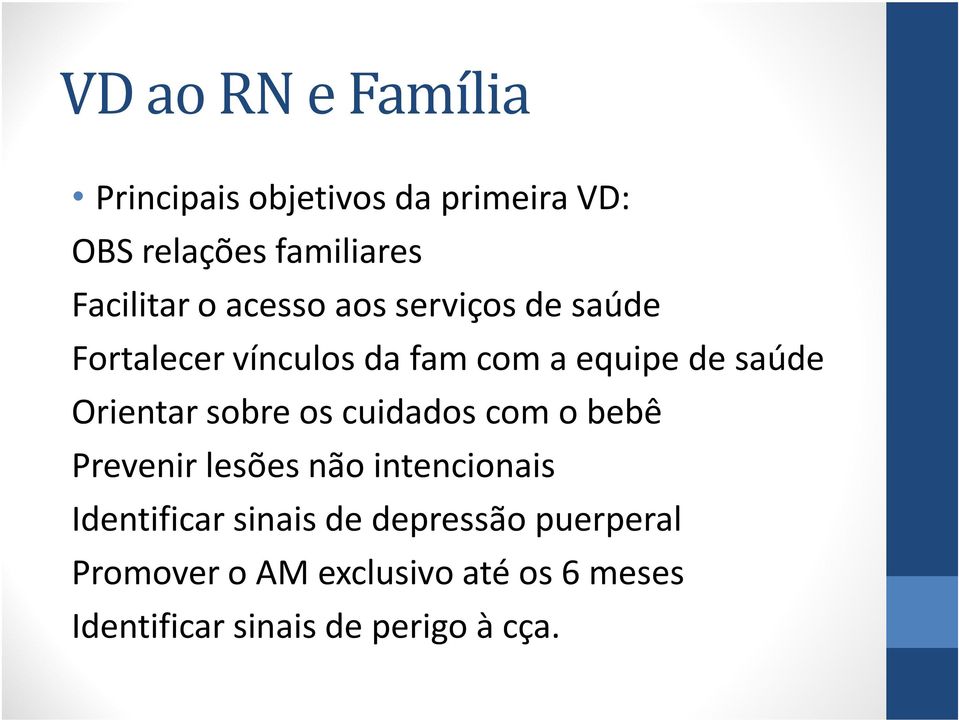 sobre os cuidados com o bebê Prevenir lesões não intencionais Identificar sinais de