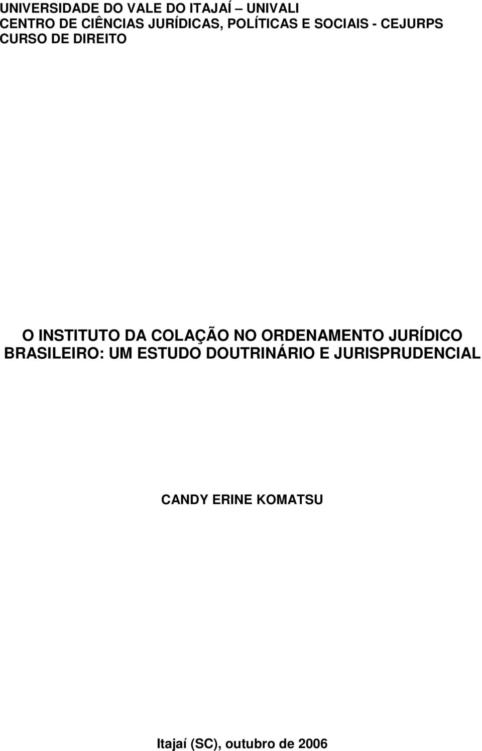 INSTITUTO DA COLAÇÃO NO ORDENAMENTO JURÍDICO BRASILEIRO: UM