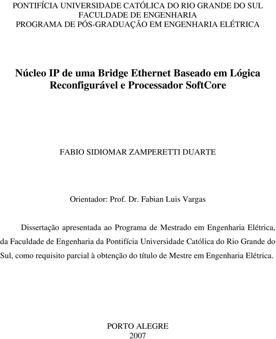 Fabian Luis Vargas Dissertação apresentada ao Programa de Mestrado em Engenharia Elétrica, da Faculdade de Engenharia da Pontifícia