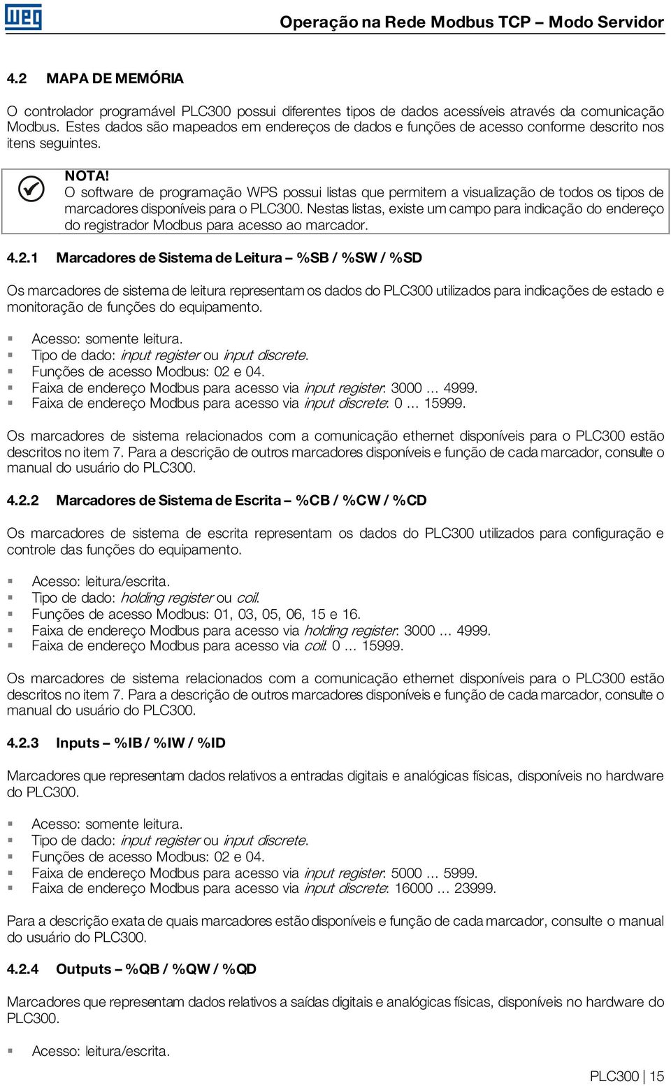 O software de programação WPS possui listas que permitem a visualização de todos os tipos de marcadores disponíveis para o PLC300.