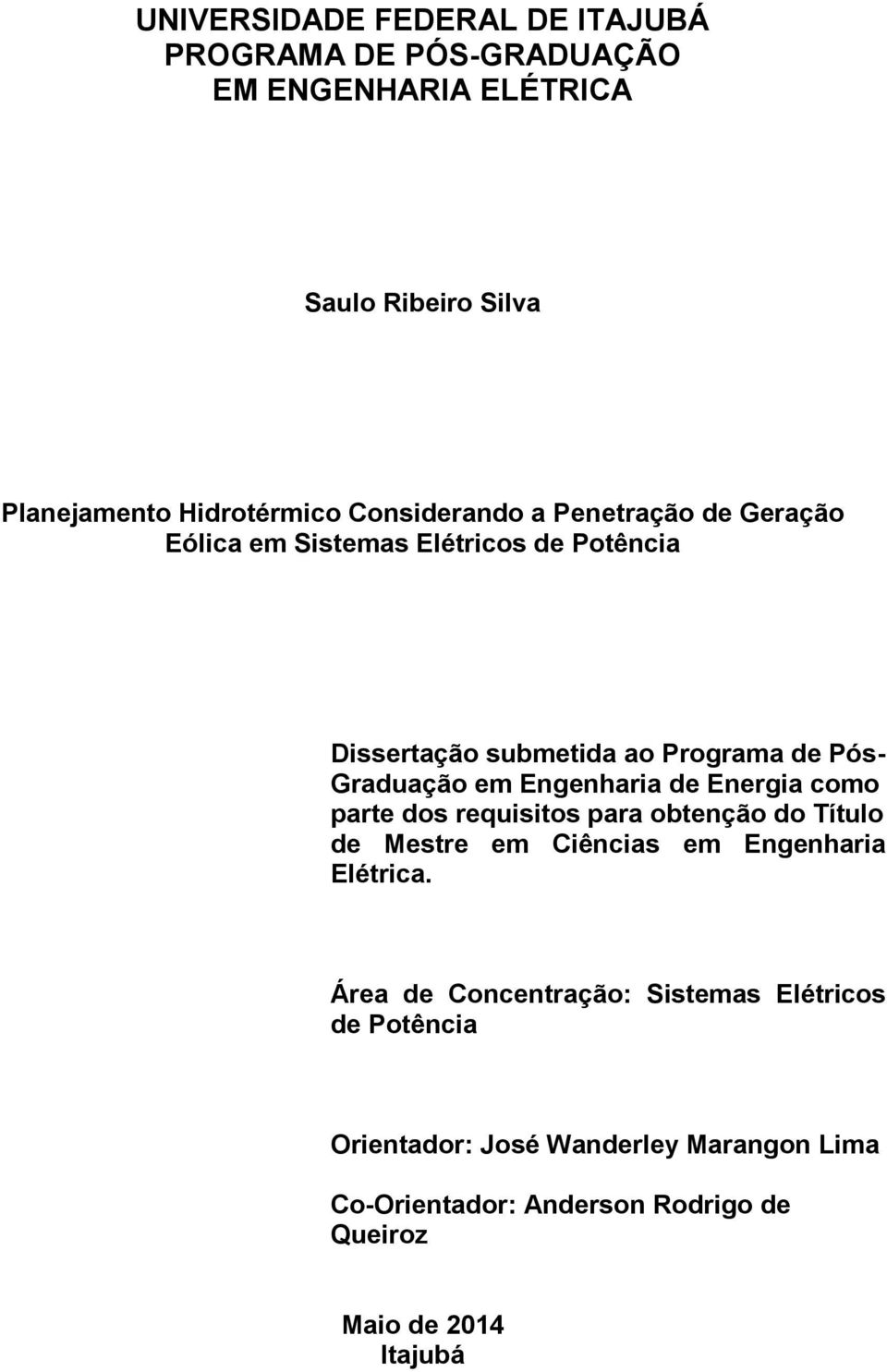 Engenharia de Energia como parte dos requisitos para obtenção do Título de Mestre em Ciências em Engenharia Elétrica.