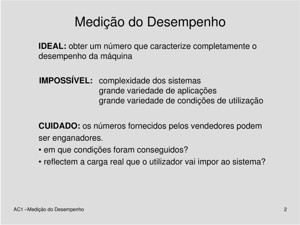 utilização CUIDADO: os números fornecidos pelos vendedores podem ser enganadores.