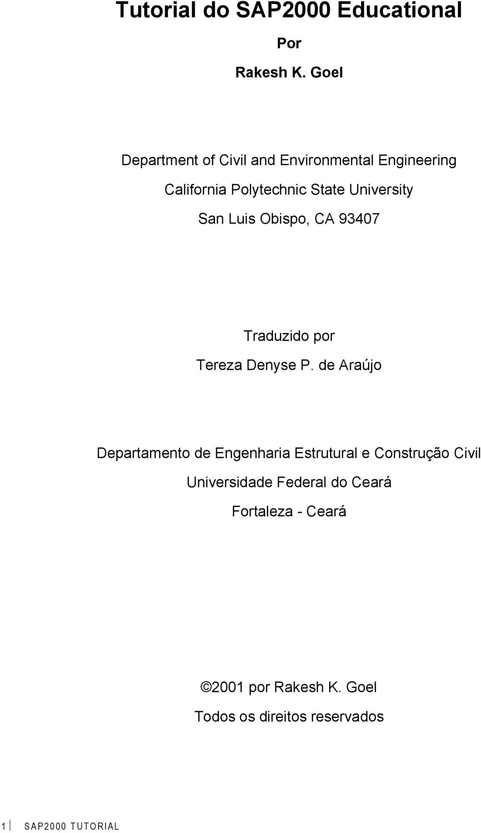 University San Luis Obispo, CA 93407 Traduzido por Tereza Denyse P.