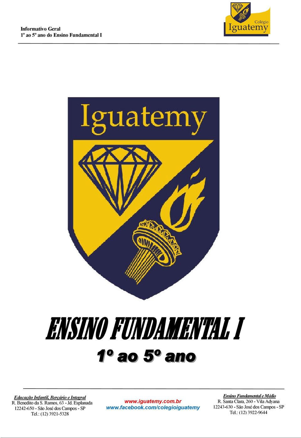 iguatemy.com.br www.facebook.com/colegioiguatemy Ensino Fundamental e Médio R.