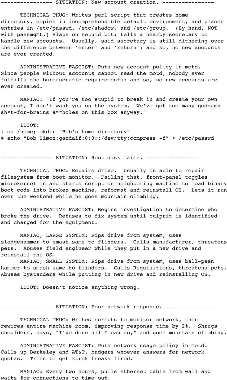 (By hand, NOT with passmgmt.) Slaps on setuid bit; tells a nearby secretary to handle new accounts.