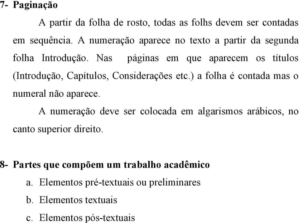 Nas páginas em que aparecem os títulos (Introdução, Capítulos, Considerações etc.