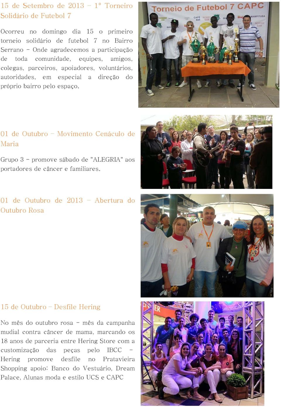 01 de Outubro Movimento Cenáculo de Maria Grupo 3 - promove sábado de "ALEGRIA" aos portadores de câncer e familiares.