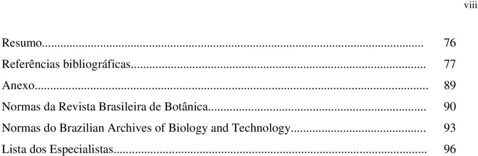 .. 89 Normas da Revista Brasileira de Botânica.